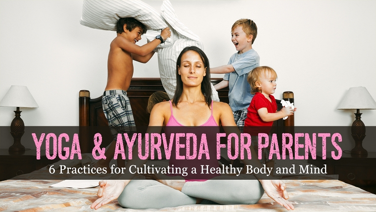 Yoga and Ayurveda for Parents